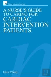 Nurse'S Guide To Caring For Cardiac Intervention Patients