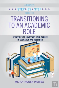 Bertrand.pt - Nurse'S Step-By-Step Guide To Transitioning To An Academic Role