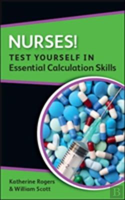 Bertrand.pt - Nurses! Test Yourself In Essential Calculation Skills