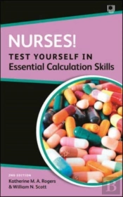 Nurses! Test Yourself In Essential Calculation Skills