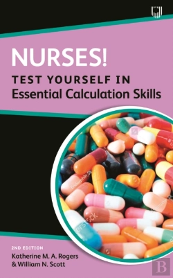 Bertrand.pt - Nurses! Test Yourself In Essential Calculation Skills