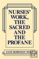 Nurses' Work, The Sacred And The Profane