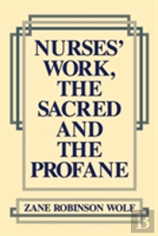Nurses' Work, The Sacred And The Profane