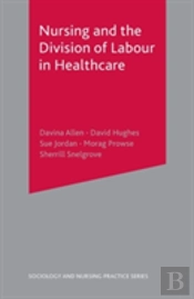 Nursing And The Division Of Labour In Healthcare