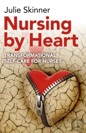 Nursing By Heart - Transformational Self-Care For Nurses