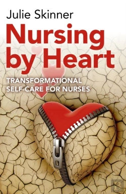Bertrand.pt - Nursing By Heart - Transformational Self-Care For Nurses