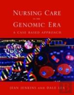 Nursing Care In The Genomic Era: A Case Based Approach