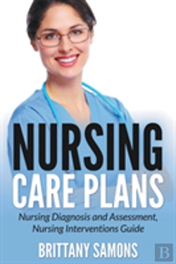 Bertrand.pt - Nursing Care Plans: Nursing Diagnosis And Assessment, Nursing Interventions Guide
