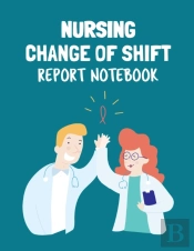 Nursing Change Of Shift Report Notebook