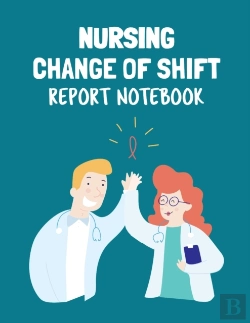 Bertrand.pt - Nursing Change Of Shift Report Notebook