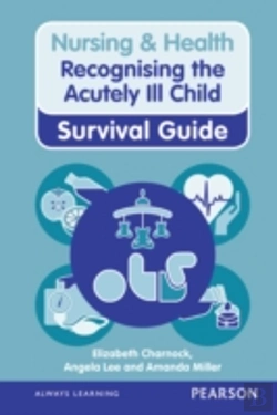 Bertrand.pt - Nursing & Health Survival Guide: Recognising The Acutely Ill Child: Early Recognition
