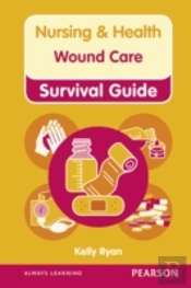 Nursing & Health Survival Guide: Wound Care