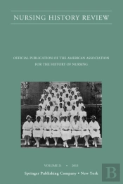 Nursing History Review, Volume 21