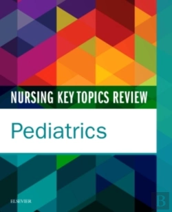 Bertrand.pt - Nursing Key Topics Review: Pediatrics