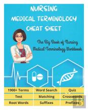 Nursing Medical Terminology Cheat Sheet - The Big Book Of Nursing Medical Terminology Workbook - 1900+ Terms, Prefixes, Suffixes, Root Words, Word Search, Crosswords, Matching, Quiz, Test