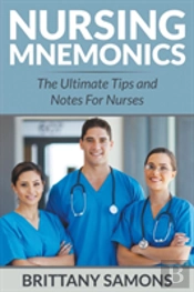 Nursing Mnemonics: The Ultimate Tips And Notes For Nurses