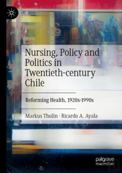 Bertrand.pt - Nursing, Policy And Politics In Twentieth-Century Chile