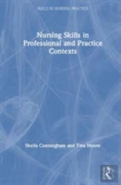 Nursing Skills In Professional And Practice Contexts
