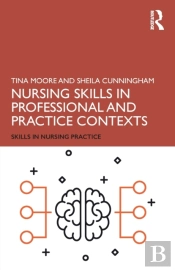 Nursing Skills In Professional And Practice Contexts