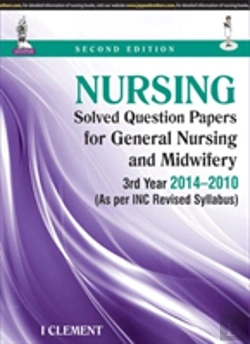 Bertrand.pt - Nursing Solved Question Papers For General Nursing And Midwifery-3rd Year (2014-2010)