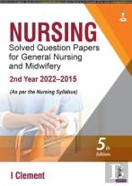 Nursing Solved Question Papers For General Nursing And Midwifery