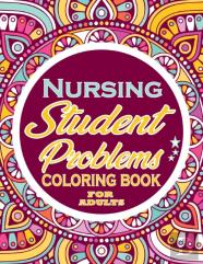 Nursing Student Problems Coloring Book For Adults