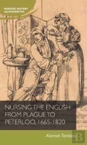 Nursing The English From Plague To Peterloo, 1660-1820