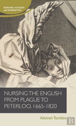 Bertrand.pt - Nursing The English From Plague To Peterloo, 1660-1820