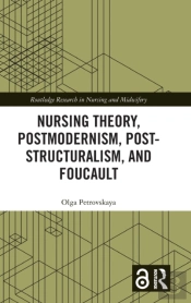 Nursing Theory, Postmodernism, Post-Structuralism, And Foucault