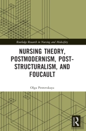 Nursing Theory, Postmodernism, Post-Structuralism, And Foucault