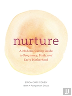 Bertrand.pt - Nurture: A Modern Guide To Pregnancy, Birth, Early Motherhoodâ€”And Trusting Yourself And Your Body