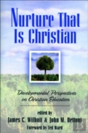 Nurture That Is Christian Â€“ Developmental Perspectives On Christian Education
