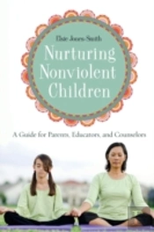 Nurturing Nonviolent Children: A Guide F