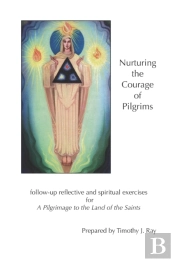 Nurturing The Courage Of Pilgrims
