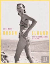 Nusch Eluard : Sous Le Surréalisme, Les Femmes