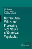 Nutraceutical Values And Processing Techniques Of Gourds As Vegetables