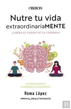 Bertrand.pt - Nutre Tu Vida Extraordinariamente. Libera El Poder De Tu Cerebro