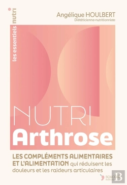 Bertrand.pt - Nutri Arthrose : L'Alimentation Et Les Compléments Alimentaires Qui Réduisent Les Douleurs Et Les Raideurs Articulaires