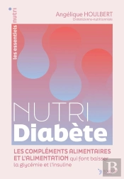 Nutri Diabète : L'Alimentation Et Les Compléments Alimentaires Qui Font Baisser La Glycémie Et L'Insuline