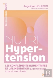 Nutri Hypertension : L'Alimentation Et Les Compléments Alimentaires Qui Font Baisser La Tension Artérielle