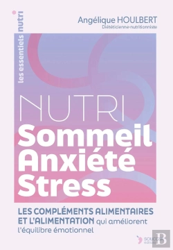Bertrand.pt - Nutri Stress-Sommeil-Anxiété : L'Alimentation Et Les Compléments Alimentaires Qui Améliorent L'Équilibre Émotionnel