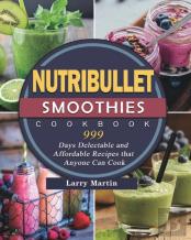 Nutribullet Smoothies Cookbook 999