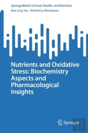 Nutrients And Oxidative Stress: Biochemistry Aspects And Pharmacological Insights