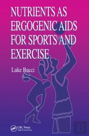 Nutrients As Ergogenic Aids For Sports And Exercise
