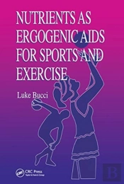 Nutrients As Ergogenic Aids For Sports And Exercise