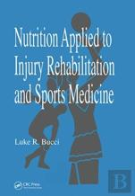 Nutrition Applied To Injury Rehabilitation And Sports Medicine