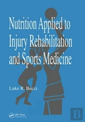 Nutrition Applied To Injury Rehabilitation And Sports Medicine