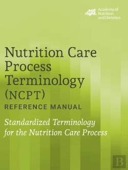 Bertrand.pt - Nutrition Care Process Terminology (Ncpt) Reference Manual