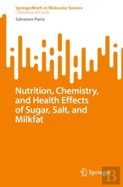 Nutrition, Chemistry, And Health Effects Of Sugar, Salt, And Milkfat