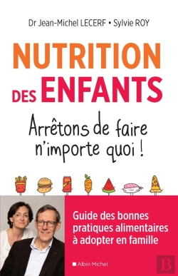Bertrand.pt - Nutrition Des Enfants ; Arrêtons De Faire N'Importe Quoi ! ; Guide Des Bonnes Pratiques Alimentaires À Adopter En Famille